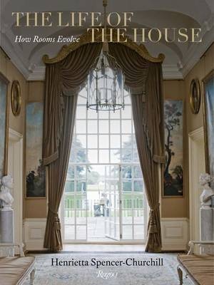 книга Life of the House: How Rooms Evolve, автор: Henrietta Spencer-Churchill